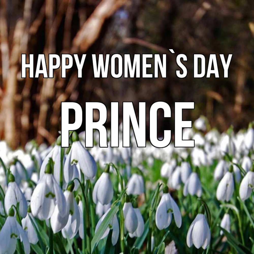 Greetings card с именем, Prince happy women`s day с подснежниками 1 Greetings with text for free download 
